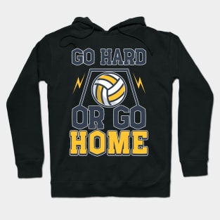 Volleyball Gift Go Hard or Go Home Hoodie